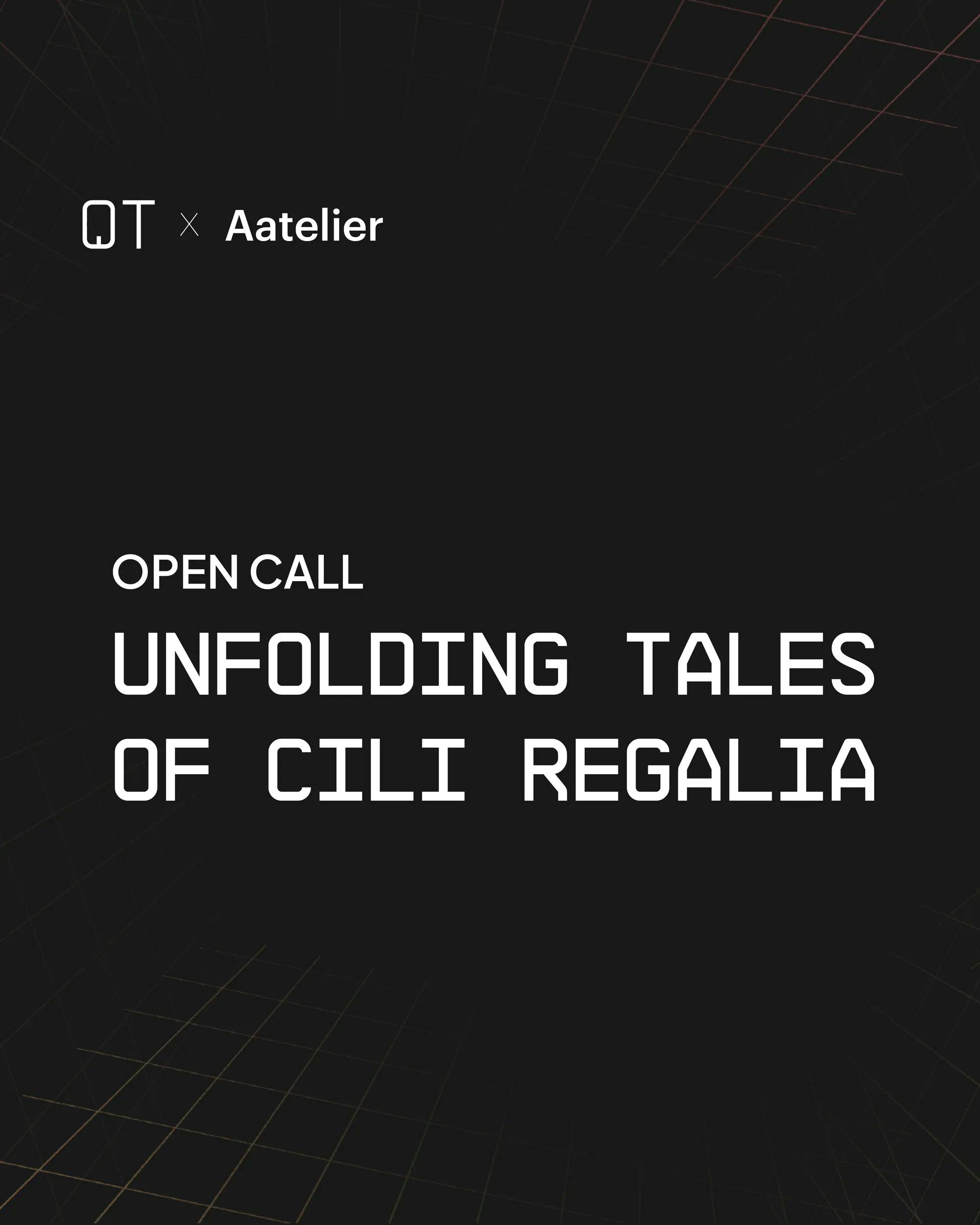 Open Call: Unfolding Tales of Cili Regalia